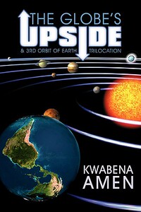 【预售】The Globe’s Upside: & 3rd Orbit of Earth -