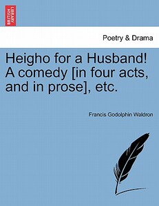 【预售】Heigho for a Husband! a Comedy [In Four Acts, and in