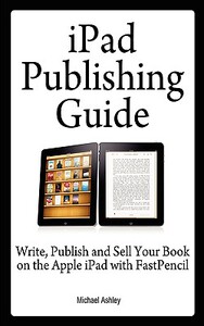 【预售】Ipad Publishing Guide: Write, Publish and Sell Your