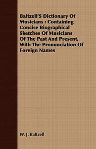 【预售】Baltzell’s Dictionary of Musicians: Containing