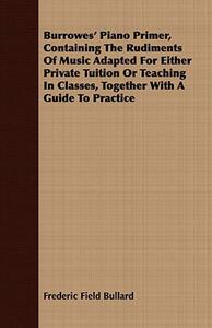【预售】Burrowes’ Piano Primer, Containing the Rudiments of