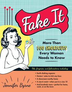 【预售】Fake It: More Than 100 Shortcuts Every Woman Needs