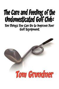 【预售】The Care and Feeding of the Undomesticated Golf