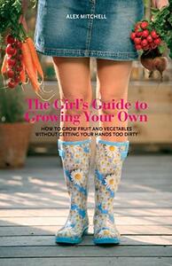【预售】The Girl’s Guide to Growing Your Own: How to Grow