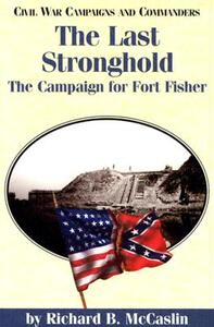 【预售】The Last Stronghold: The Campaign for Fort Fisher