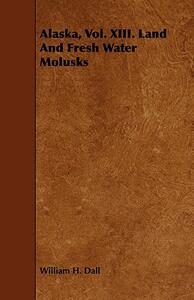 【预售】Alaska, Vol. XIII. Land and Fresh Water Molusks