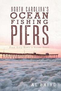【预售】North Carolina’s Ocean Fishing Piers: From Kitty