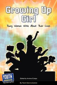 【预售】Growing Up Girl: Young Women Write about Their