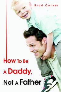 【预售】How to Be a Daddy, Not a Father