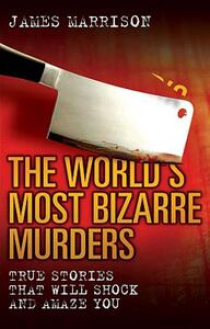 【预售】The World’s Most Bizarre Murders: True Stories That