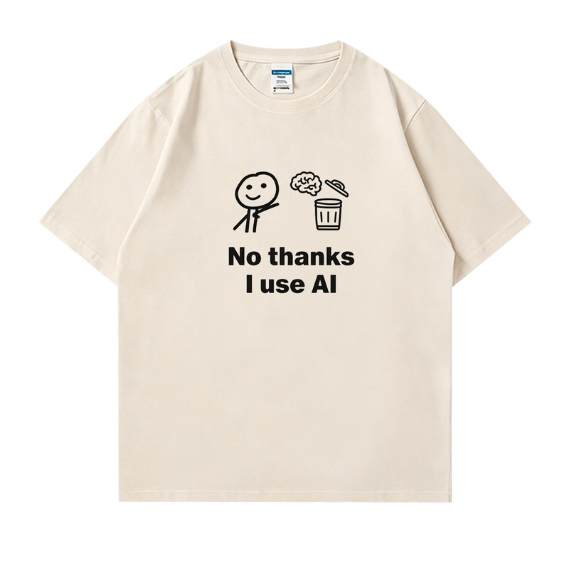 I Don'T Need a Brain, I Just Use Ai. Funny and Creative Text Short-Sleeved T-Shirt, Unisex Loose-Fitting Round-Neck Top