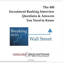 Investment Banking 400 Questions (version chinoise et anglaise) Les questions fréquemment posées lors des entretiens sont marquées en jaune