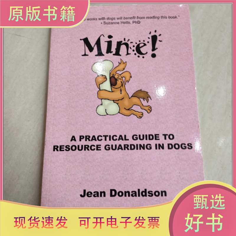 Mine! A Practical Guide to Dog Behavior Management/Jean Donaldson