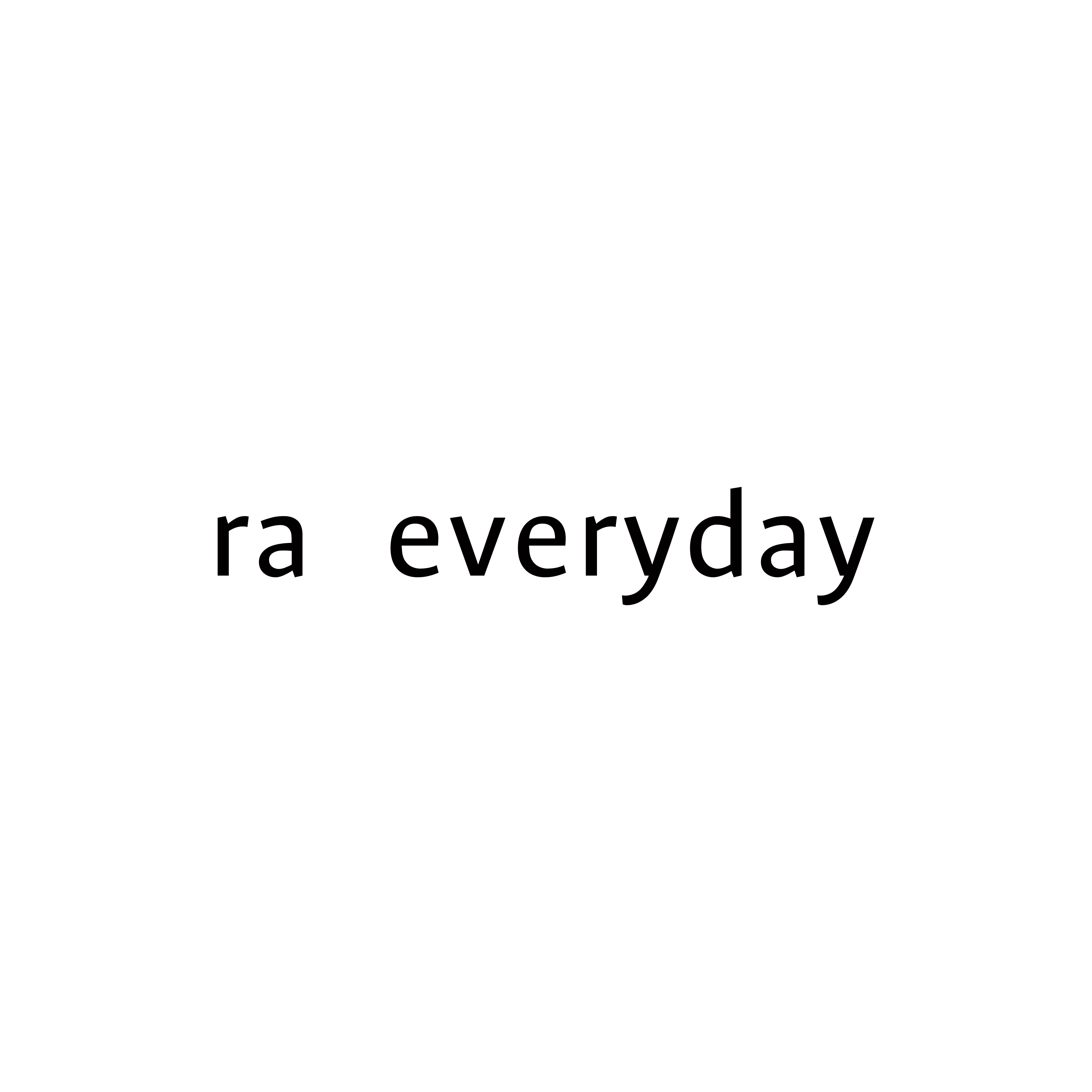 RA everyday