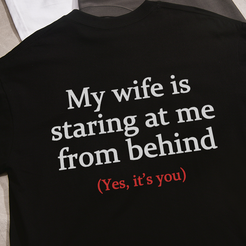 My Wife Is Staring at Me from Behind. New Summer Short-Sleeved T-Shirt, Loose, Casual, Pure Cotton, Versatile for Men and Women, Couples