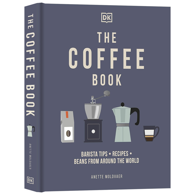 Dk the Coffee Book English Original Edition: a Guide to the History of Coffee, an Introductory Guide for Baristas, with Recipes and Coffee Beans from Around the World Dk the Coffee Book English Original Edition: a Guide to the History of Coffee, an Introductory Guide for Baristas, with Recipes and Coffee Beans from Around the World