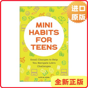 [Original Edition] Mini Habits for Teens: Small Changes to Tackle Life's Challenges by Kate Gladdin 9781648769481