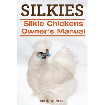 [Brand New Original]Silkies Silkie Chickens Owners Manual. 9781910410721