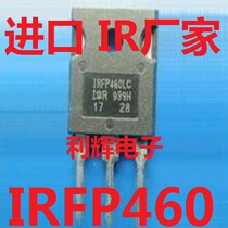 Imported disassembled field effect transistor IRFP460 IRFP460LC IRFP460A IR manufacturer quality assurance
