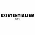 EXISTENTIALISMkids