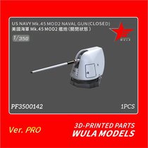 Ula model assembly accessories PRO version PF3500142 1 350 MK45 MOD2 naval gun closed state