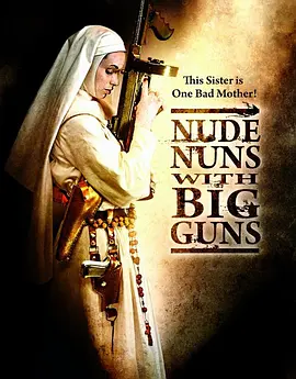 机关枪修女 Nude Nuns with Big Guns（2010） 海报