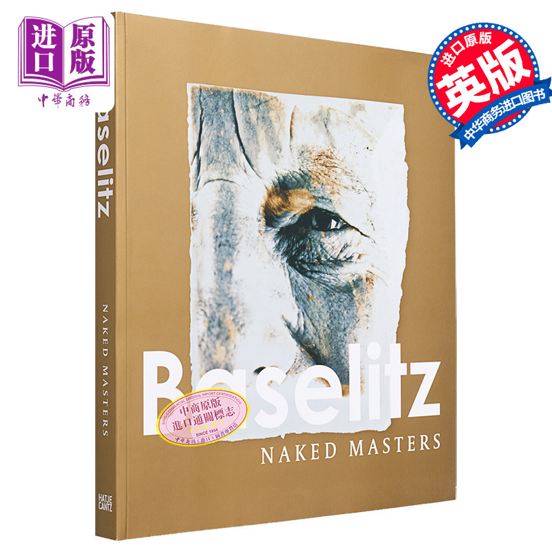 Georg Baselitz: Naked Masters Imported Art George Baselitz: Unparalleled Masterpieces [Original Edition]