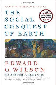 The Social Conquest of Earth/Edward O. Wilson/Liveright